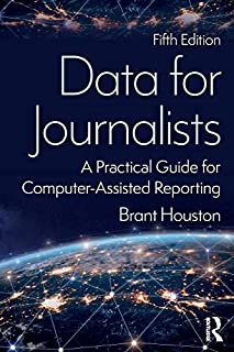 Data for Journalists: A Practical Guide for Computer-Assisted Reporting