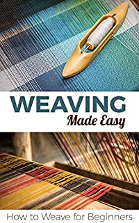 Weaving Made Easy: How to Weave for Beginners