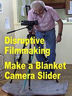 Disruptive Filmmaking Make a Blanket Camera Slider