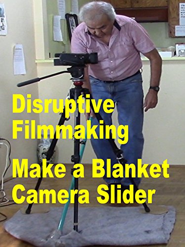 Disruptive Filmmaking Make a Blanket Camera Slider