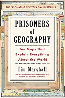 Prisoners of Geography: Ten Maps That Explain Everything About the World (Politics of Place)