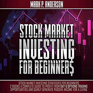 Stock Market Investing for Beginners: Stock Market Investing Strategies for Beginners - 2 Books: A Complete Guide to Profit from Day & Options Trading Opportunities and Quikly Generate Passive Income for a Living