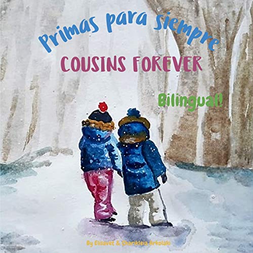 Cousins Forever - Primas para siempre:  bilingual children's book in Spanish and English (Spanish Edition)