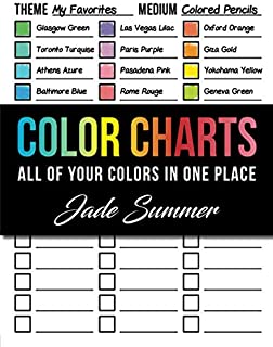 Color Charts: 50+ Coloring Charts to Organize Your Color Schemes, Test Your Supplies, and Find the Perfect Colors for Every Project!