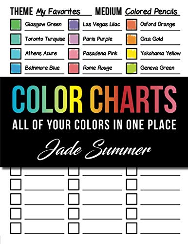 Color Charts: 50+ Coloring Charts to Organize Your Color Schemes, Test Your Supplies, and Find the Perfect Colors for Every Project!