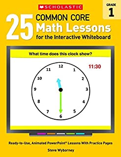 25 Common Core Math Lessons for the Interactive Whiteboard: Grade 1: Ready-to-Use, Animated PowerPoint Lessons With Practice Pages That Help Students Learn and Review Key Common Core Math Concepts