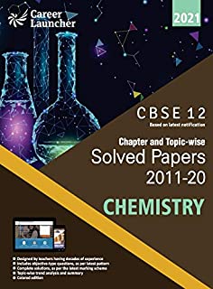 CBSE Class XII 2021 - Chapter and Topic-wise Solved Papers 2011-2020: Chemistry (All Sets - Delhi & All India)