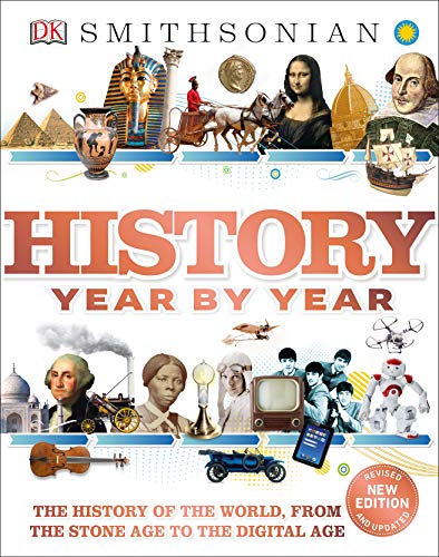 History Year by Year: The History of the World, from the Stone Age to the Digital Age