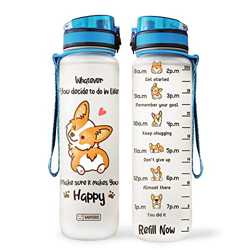 64HYDRO 32oz 1Liter Motivational Water Bottle with Time Marker, Whatever You Decide to do in Life Make Sure it Makes You Happy Corgi Dog Lover HAL1806004 Water Bottle