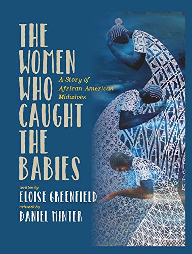 The Women Who Caught The Babies: A Story of African American Midwives