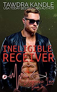 Ineligible Receiver: A Diagnosis: Love Medical Romance