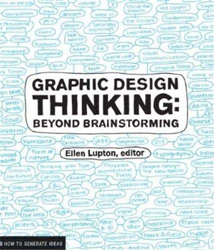 Graphic Design Thinking: Beyond Brainstorming (Renowned Designer Ellen Lupton Provides New Techniques for Creative Thinking About Design Process with Examples and Case Studies) (Design Briefs)