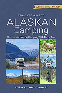 Traveler's Guide to Alaskan Camping: Alaskan and Yukon Camping with RV or Tent (Traveler's Guide series)