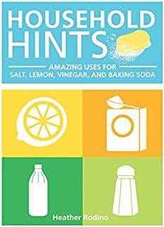 Household Hints: Amazing Uses for Salt, Lemons, Vinegar and Baking Soda