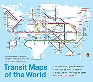 Transit Maps of the World: Expanded and Updated Edition of the World's First Collection of Every Urban Train Map on Earth (PENGUIN BOOKS)