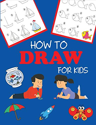 How to Draw for Kids: Learn to Draw Step by Step, Easy and Fun! (Step-by-Step Drawing Books)