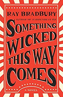 Something Wicked This Way Comes: A Novel