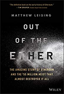 Out of the Ether: The Amazing Story of Ethereum and the $55 Million Heist that Almost Destroyed It All