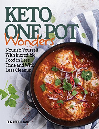 Keto One Pot Wonders Cookbook: Delicious Slow Cooker, Crockpot, Skillet & Roasting Pan Recipes (Elizabeth Jane Cookbook)