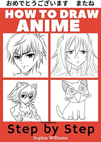 How to Draw Anime for Beginners Step by Step: Manga and Anime Drawing Tutorials Book 1