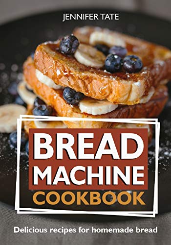 Bread Machine Cookbook: Delicious Recipes for Homemade Bread (color interior) (Bread Maker Recipes & Bread Machine Recipes)