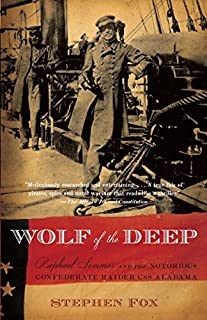 Wolf of the Deep: Raphael Semmes and the Notorious Confederate Raider CSS Alabama (Vintage Civil War Library)