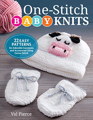 One-Stitch Baby Knits: 22 Easy Patterns for Adorable Garments and Accessories Using Garter Stitch (IMM Lifestyle Books) Beginner-Friendly Projects Designed to Fit Newborns & Infants Up to 18 Months