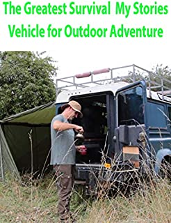 The Greatest Survival My Stories -Vehicle for Outdoor Adventure