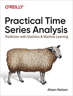 Practical Time Series Analysis: Prediction with Statistics and Machine Learning