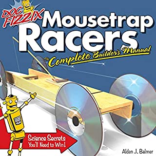 Doc Fizzix Mousetrap Racers: The Complete Builder's Manual (Fox Chapel Publishing) Beginner-Friendly Instructions, Illustrations, and Designs for Racers that Kids & Parents Can Construct Together