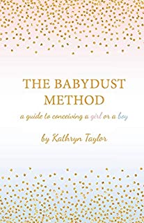 The Babydust Method: A Guide to Conceiving a Girl or a Boy