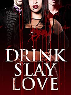 DRINK, SLAY, LOVE