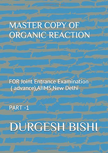 MASTER COPY OF ORGANIC REACTION: FOR Joint Entrance Examination ( advance),AIIMS,New Delhi