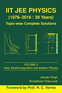 IIT JEE Physics (1978-2016: 39 Years) Vol. 2: Heat, Electromagnetism and Modern Physics (Topic-wise Complete Solutions) (Volume 2)