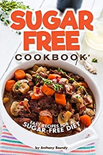 Sugar-Free Cookbook: Easy Recipes for a Sugar-Free Diet