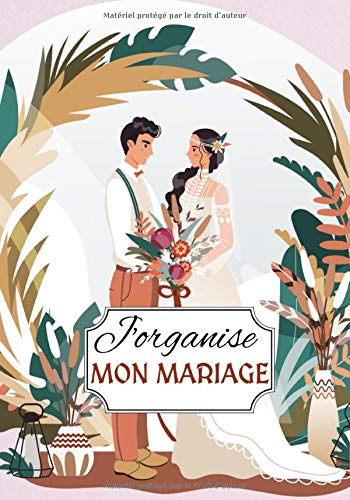 J'organise mon mariage: Carnet de préparation de mariage à compléter - wedding planner en français (French Edition)