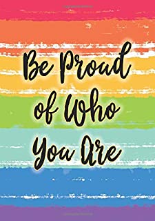 Be Proud of Who You Are Gay Pride Rainbow Journal: Unlined Sketchbook Notebook, No Lines Creative Drawing Book, A5 Blank Unruled Artist Sketch (LGBTQ Notebooks for Equality and Awareness Series)