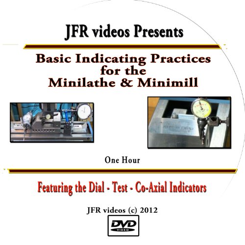 Basic Indicating Practices for the Mini Lathe & Mini Mill: Using Dial Indicators on the 4100 Mini Lathe and the Model 3960 Mini Mill (DVD)