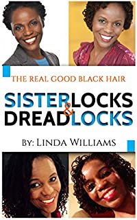 The Real Good Hair: Natural Hair, Sisterlocks & Dreadlocks