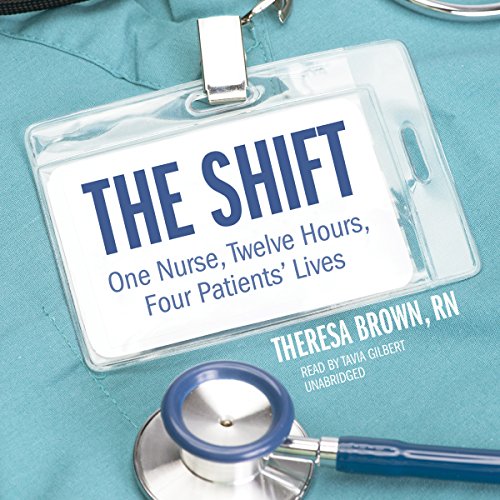 The Shift: One Nurse, Twelve Hours, Four Patients' Lives