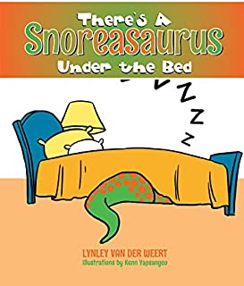 ThereS a Snoreasaurus Under the Bed