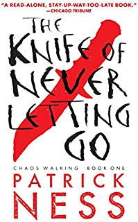 The Knife of Never Letting Go (Chaos Walking Book 1)