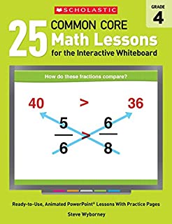 25 Common Core Math Lessons for the Interactive Whiteboard: Grade 4: Ready-to-Use, Animated PowerPoint Lessons With Practice Pages That Help Students ... Concepts (Interactive Whiteboard Activities)