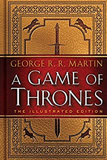 A Game of Thrones: The Illustrated Edition: A Song of Ice and Fire: Book One (A Song of Ice and Fire Illustrated Edition 1)