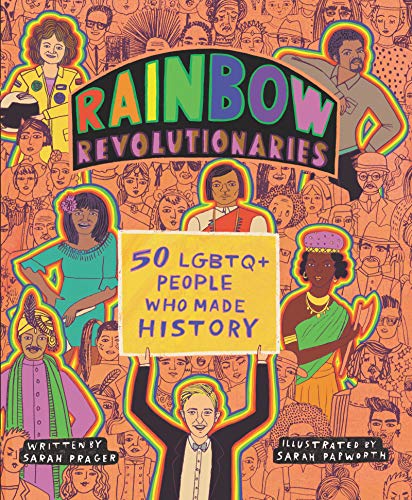 Rainbow Revolutionaries: Fifty LGBTQ+ People Who Made History