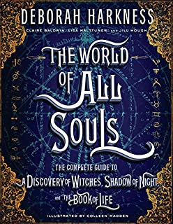 The World of All Souls: The Complete Guide to A Discovery of Witches, Shadow of Night, and The Book of Life (All Souls Series)