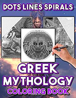 Greek Mythology Dots Lines Spirals Coloring Book: Greek Mythology Enchanting Spirals-Dots-Diagonal Activity Books For Adults, Tweens (Many Pages Bring Happiness)