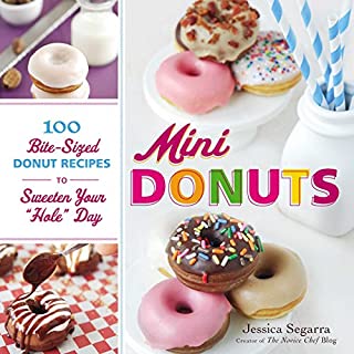 Mini Donuts: 100 Bite-Sized Donut Recipes to Sweeten Your