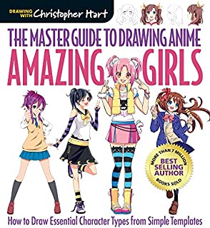 The Master Guide to Drawing Anime: Amazing Girls: How to Draw Essential Character Types from Simple Templates (Volume 2)