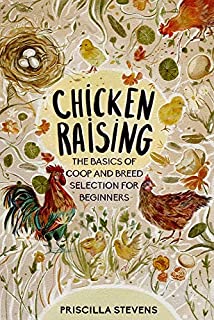 Chicken Raising: The Basics of Coop and Breed Selection for Beginners (Mini Farming)